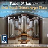 Album artwork for Todd Wilson plays Great French Virtuosic Organ Mus