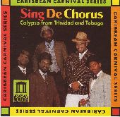 Album artwork for Sing De Chorus:  Calypso of Trinidad and Tobago (C