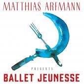 Album artwork for Matthias Arfmann presents Ballet Jeunesse