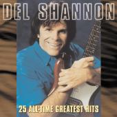 Album artwork for 25 ALL-TIME GREATEST HITS / Del Shannon