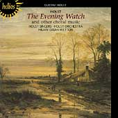 Album artwork for HOLST: THE EVENING WATCH AND OTHER CHORAL MUSIC