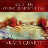Album artwork for Britten: String Quartets Nos.1, 2 & 3. Takacs Quar