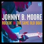 Album artwork for Johnny B. Moore; Rockin' in the Same Old Boat