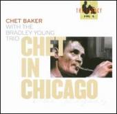 Album artwork for CHET BAKER - CHET IN CHICAGO WITH THE BRADLEY YOUN