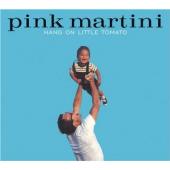Album artwork for Pink Martini: Hang on Little Tomato