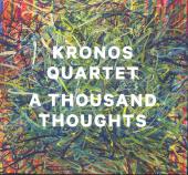 Album artwork for Kronos Quartet: A Thousand Thoughts