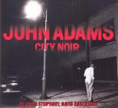 Album artwork for John Adams: City Noir / Saxophone Concerto