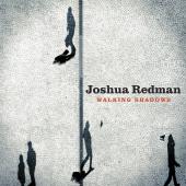 Album artwork for Joshua Redman: Walking Shadows