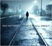Album artwork for Pat Metheny: What's It All About