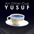 Album artwork for YUSUF - AN OTHER CUP  (Cat Stevens)
