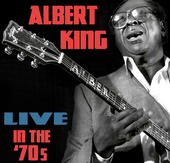 Album artwork for Albert King - Live In the 70s 