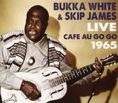 Album artwork for Bukka White & Skip James - Live At The Cafe Au Go 