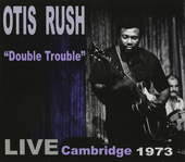 Album artwork for Otis Rush - Double Trouble: Live Cambridge 1973 