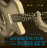 Album artwork for Scott Ellison - There's Something About The Night 