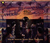 Album artwork for Wade in the Water: African American Sacred Traditi