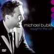 Album artwork for MICHAEL BUBLÉ - CAUGHT IN THE ACT