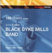 Album artwork for 150 Years of the John Foster Black Dyke Mills Band