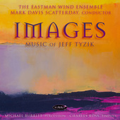 Album artwork for Eastman Wind Ensemble - Images: Music Of Jeff Tyzi