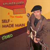 Album artwork for Studebaker John & The Hawks - Self Made Man 