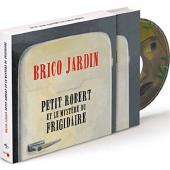 Album artwork for Brico Jardin: Petit Robert & Le Mystere du Frigida
