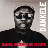 Album artwork for Bamba Wassoulou Groove - Dankele 