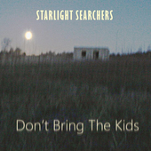 Album artwork for Starlight Searchers - Don't Bring The Kids 