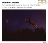 Album artwork for Bernard Cavanna: Shanghai Concerto . Trois Strophe