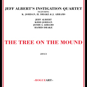 Album artwork for Jeff Albert's Instigation Quartet - The Tree On Th