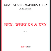Album artwork for Evan/matthew Shipp Parker - Rex, Wrecks & Xxx 