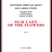 Album artwork for Matthew Shipp - Our Lady Of The Flowers 