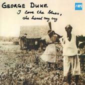 Album artwork for George Duke: I Love The Blues, She Heard My Cry