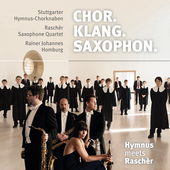 Album artwork for Chor. Klang. Saxophon. – Hymnus meets Raschèr