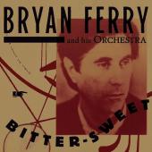 Album artwork for Bryan Ferry and his Orchestra - Bitter Sweet