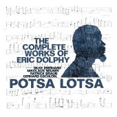 Album artwork for Potsa Lotsa: The Complete Works Of Eric Dolphy