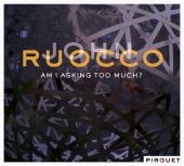Album artwork for John Ruocco: Am I Asking Too Much?