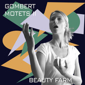 Album artwork for Gombert: Motets, Vol. 2 / Beauty Farm
