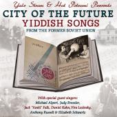 Album artwork for City of the Future: Yiddish Songs from the Former 