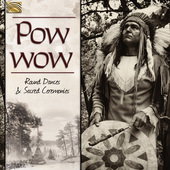 Album artwork for Pow Wow: Round Dances & Sacred Ceremonies