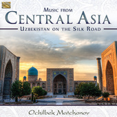 Album artwork for Music from Central Asia: Uzbekistan on the Silk Ro