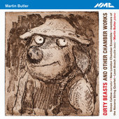 Album artwork for Martin Butler: Dirty Beasts & Other Chamber Works