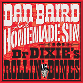 Album artwork for Dan Baird & Homemade Sin - Dr. Dixie's Rollin' Bon