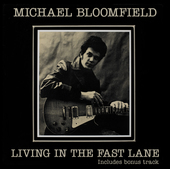 Album artwork for Michael Bloomfield - Living In The Fast Lane 