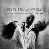 Album artwork for Ghosts, Fools & Seers
