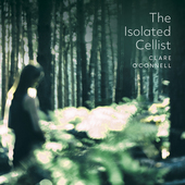 Album artwork for Clare O'Connell - The Isolated Cellist