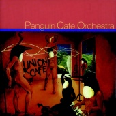 Album artwork for Penguin Cafe Orchestra: Union Cafe (Re-Mastered 20