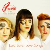 Album artwork for Laid Bare: Love Songs / Juice Vocal Ensemble