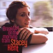 Album artwork for Stacey Kent: Breakfast on the Morning Tram