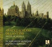 Album artwork for Arnold & Hugo de Lantis: Secular Works