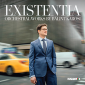 Album artwork for Existentia - Orchestral Works by Bálint Karosi