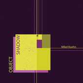 Album artwork for Mikel Kuehn: Object/Shadow